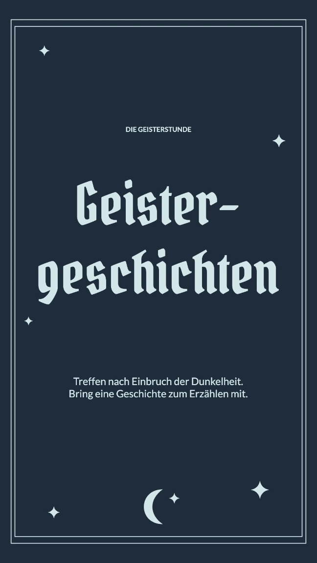 DIE GEISTERSTUNDE · Geister- geschichten · Treffen nach Einbruch der Dunkelheit. Bring eine Geschichte zum Erzählen mit.