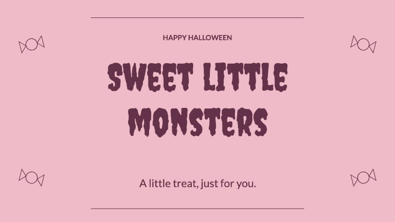 HAPPY HALLOWEEN · Sweet little monsters · A little treat, just for you.