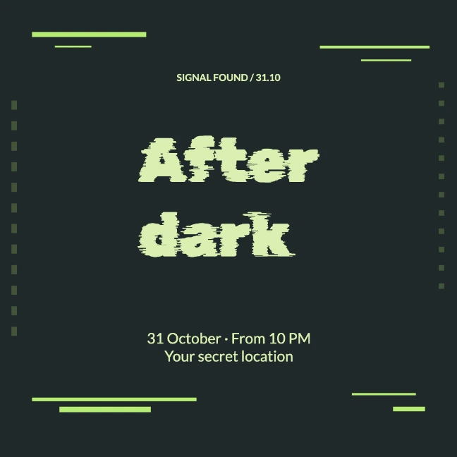 SIGNAL FOUND / 31.10 · After dark · 31 October · From 10 PM Your secret location