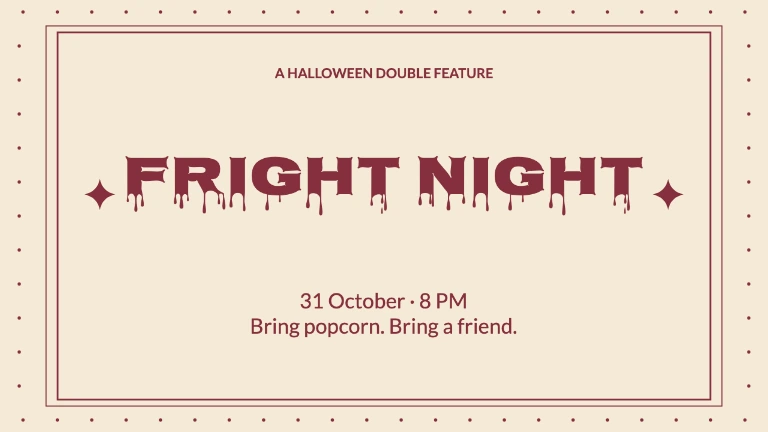A HALLOWEEN DOUBLE FEATURE · Fright night · 31 October · 8 PM Bring popcorn. Bring a friend.