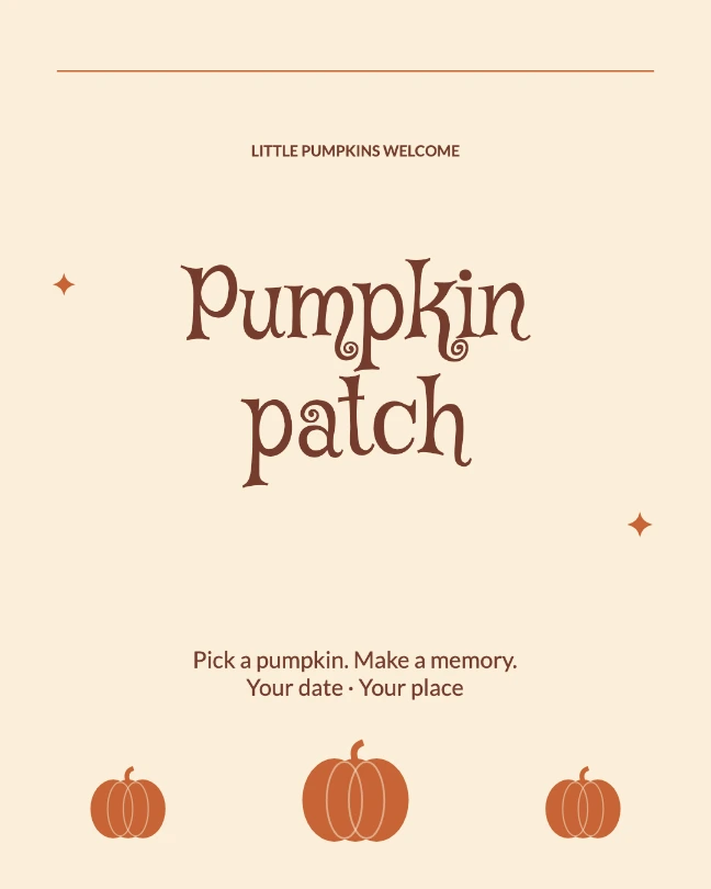 LITTLE PUMPKINS WELCOME · Pumpkin patch · Pick a pumpkin. Make a memory. Your date · Your place