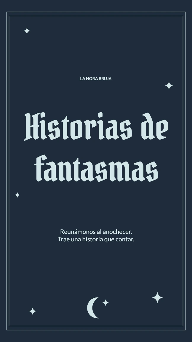 LA HORA BRUJA · Historias de fantasmas · Reunámonos al anochecer. Trae una historia que contar.