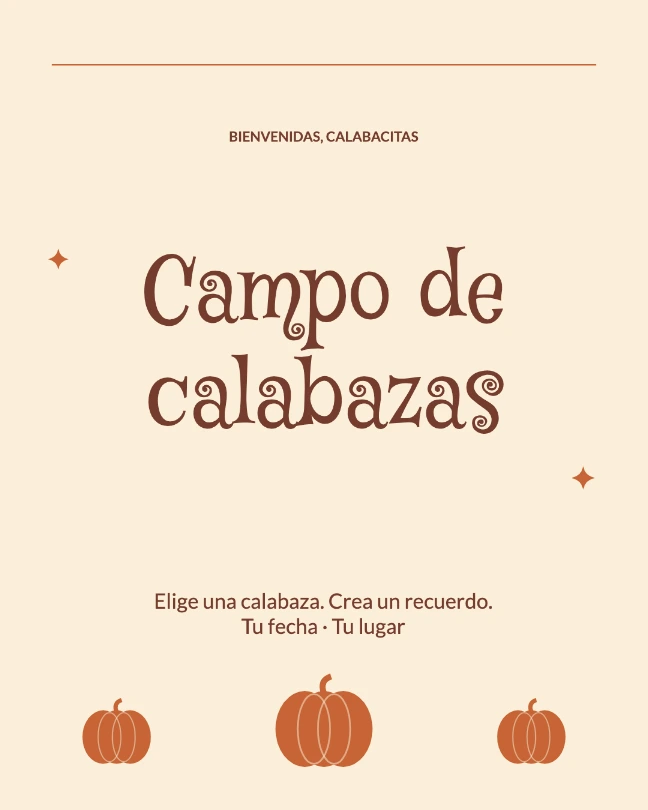 BIENVENIDAS, CALABACITAS · Campo de calabazas · Elige una calabaza. Crea un recuerdo. Tu fecha · Tu lugar