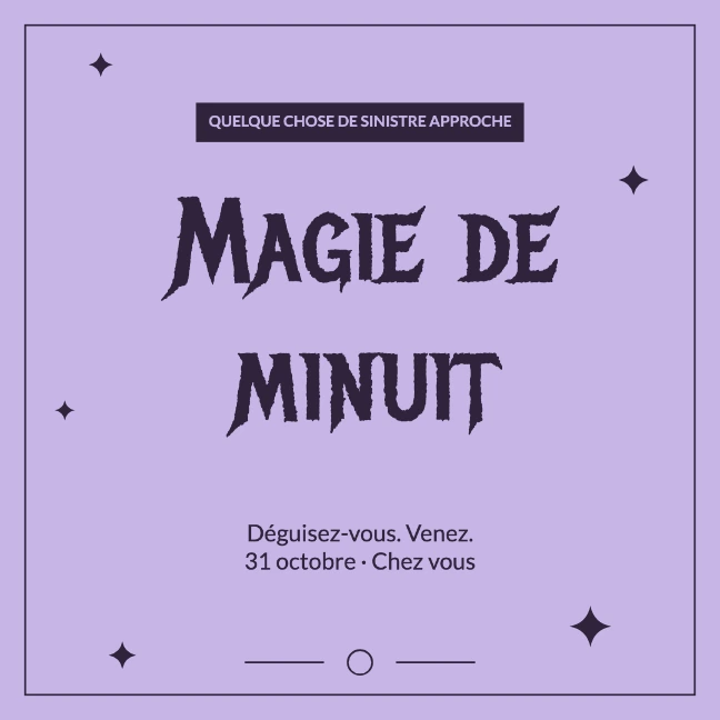 QUELQUE CHOSE DE SINISTRE APPROCHE · Magie de minuit · Déguisez-vous. Venez. 31 octobre · Chez vous