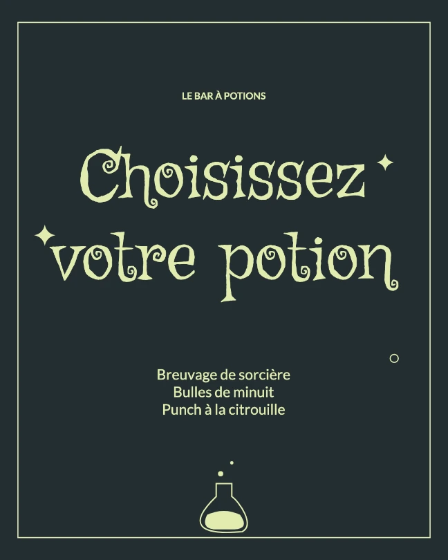 LE BAR À POTIONS · Choisissez votre potion · Breuvage de sorcière Bulles de minuit Punch à la citrouille