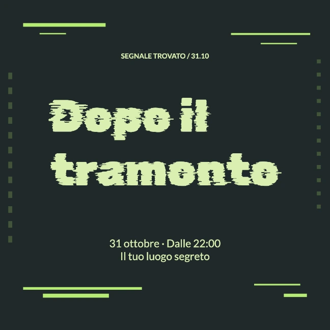 SEGNALE TROVATO / 31.10 · Dopo il tramonto · 31 ottobre · Dalle 22:00 Il tuo luogo segreto