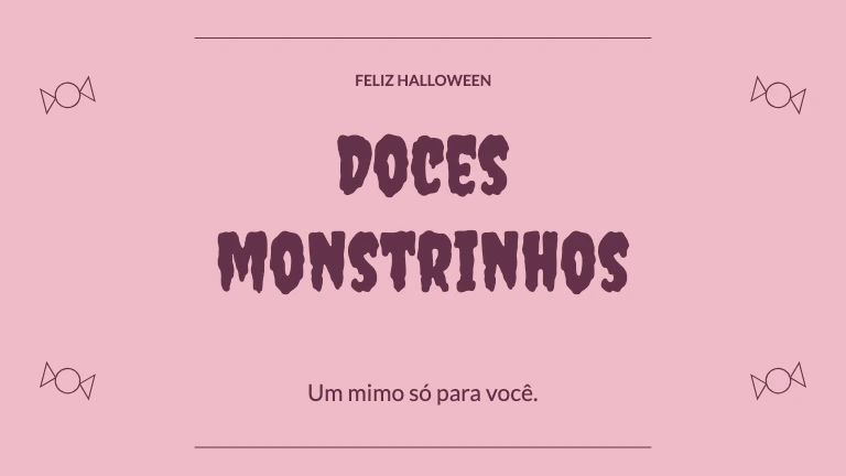 FELIZ HALLOWEEN · Doces monstrinhos · Um mimo só para você.